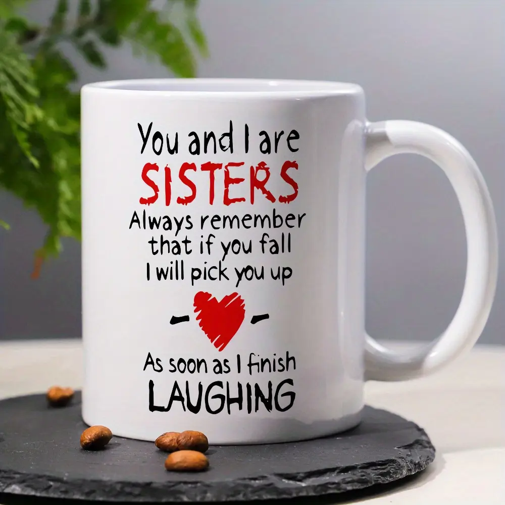 1pc Sisterly Bond Ceramic Coffee & Tea Cup - 11oz Premium Washable Mug with "You and I Are Sisters" Message, Ideal Holiday, Birthday Gift for Sisters