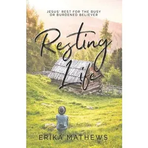 USED-Resting Life: Jesus' Rest for the Busy or Burdened Believer by Mathews, Erika (Paperback)