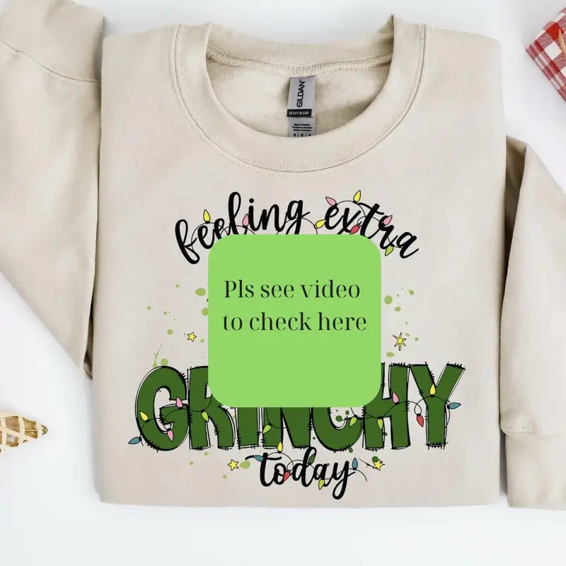 Feeling Extra Grlnchy Today Christmas Sweatshirt/T-shirt/Hoodie – Funny Holiday Crewneck – Festive Sarcastic Winter Pullover Gift for Men & Women