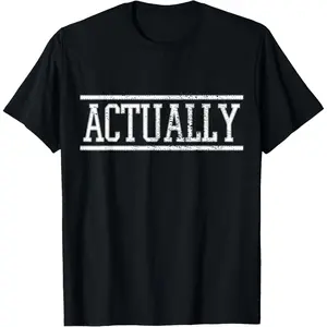 Actually funny meme T-Shirt