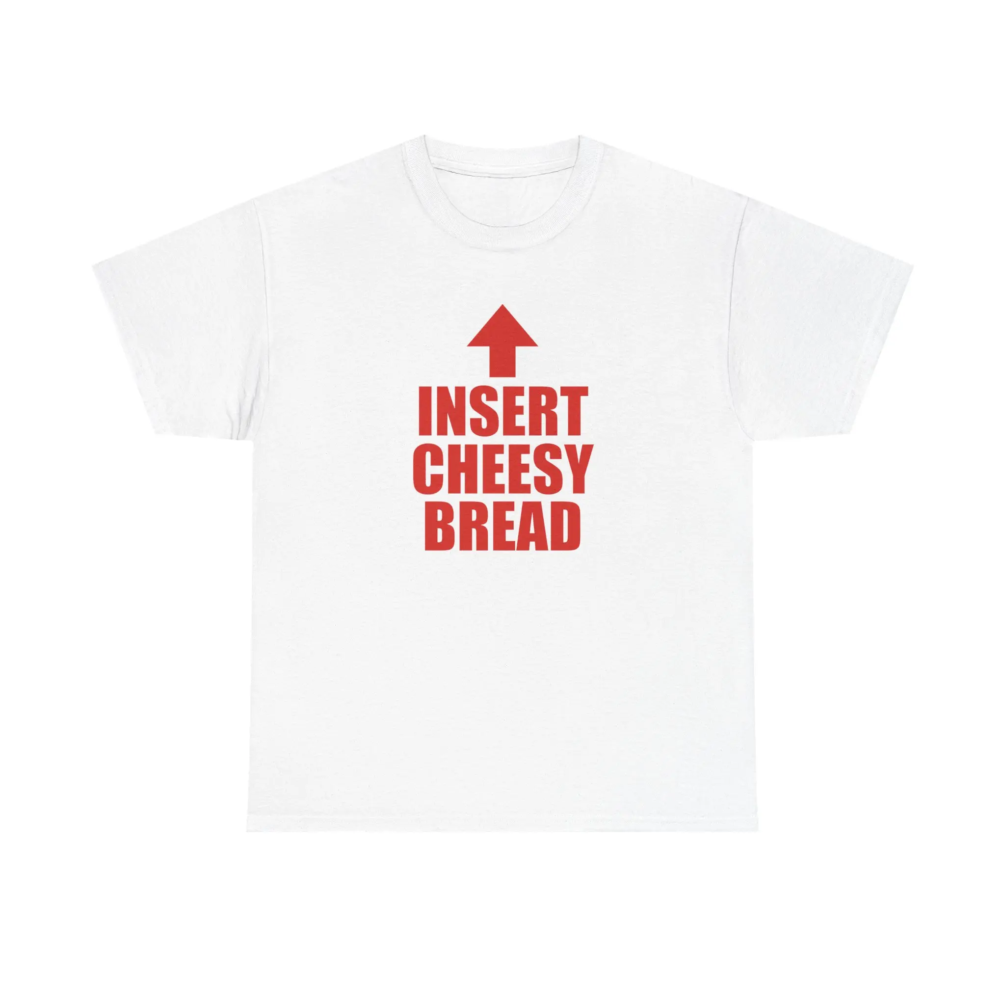 Insert Cheesy Bread T-Shirt | Funny Arrow Typography Tee