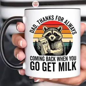 Dad Thanks For Always Coming Back When You Go Get Milk Ceramic Mug, Vintage Funny Meme Coffee Mug, Father's Day Gifts, Gift For Dad