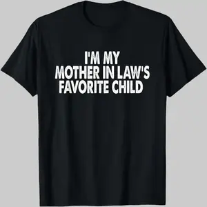 Cotton Tshirts I'm My Mother In Law's Favorite Child Funny Parent Men Women T-Shirt Shortsleeve Crewneck Casual Wear S-5XL