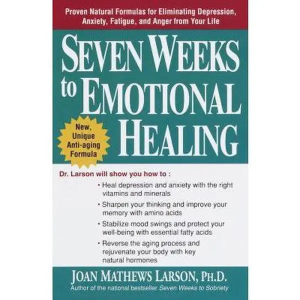 USED Book - 7 Weeks to Emotional Healing: Proven Natural Formulas for Eliminating Depression, Anxiety, Fatigue, and Anger from Your Life by Joan Mathews Larson (Hardcover) - english