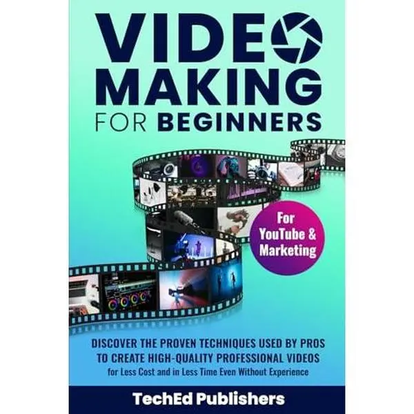 USED Book - Video Making for Beginners: Discover the Proven Techniques Used by Pros to Create High-Quality Professional Videos for Less Cost and in Less Time Even Without Experience by TechEd Publishers (Paperback) - english