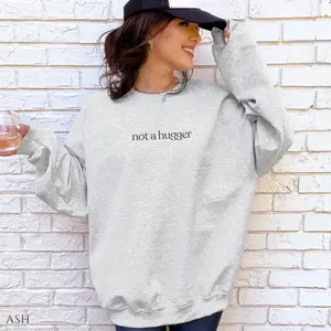 Not a Hugger Sweatshirt – Funny Introvert Sarcastic Meme Sweater