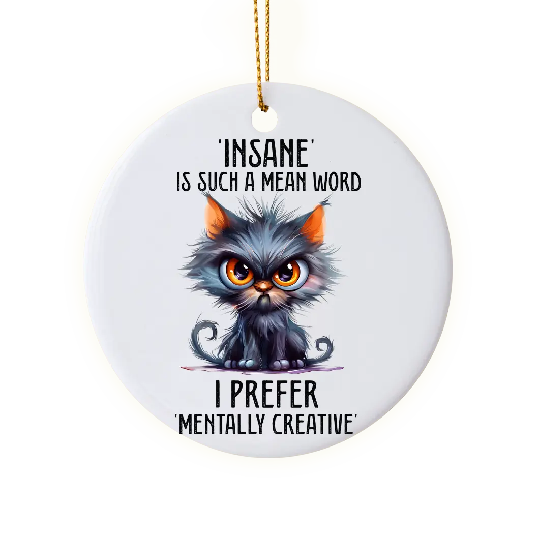 Funny "Insane is such a mean word" Holiday Ornament