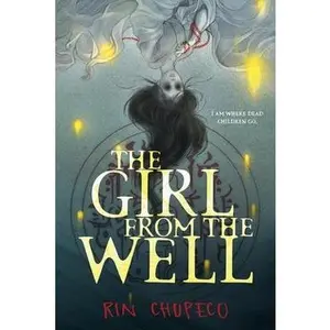 The Girl from the Well -- Rin Chupeco - Paperback