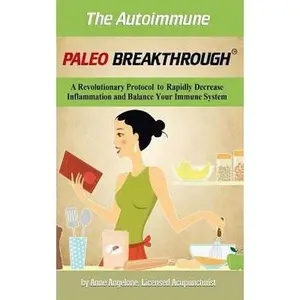 USED Book - The Autoimmune Paleo Breakthrough: A Revolutionary Protocol to Rapidly Decrease Inflammation and Balance Your Immune System by Angelone, Anne (Paperback) - english