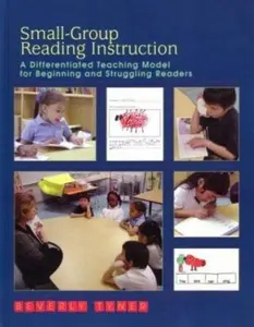 USED-Small-Group Reading Instruction: A Differentiated Teaching Model for Beginning and Struggling Readers by Beverly Tyner (Paperback)