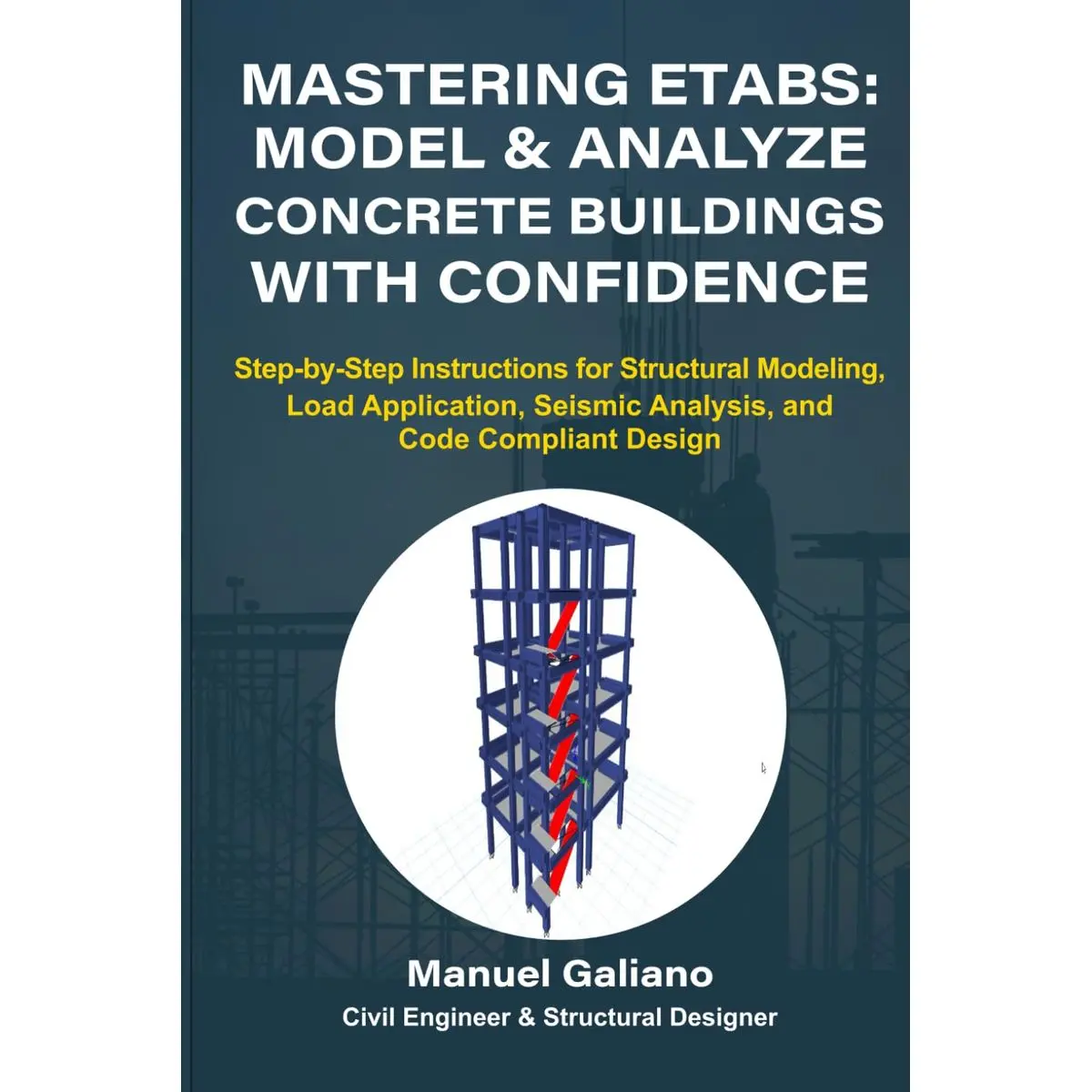Mastering ETABS: Model and Analyze Concrete Buildings with Confidence ...