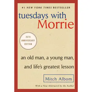 Tuesdays with Morrie: An Old Man, a Young Man, and Life's Greatest Lesson -- Mitch Albom - Paperback