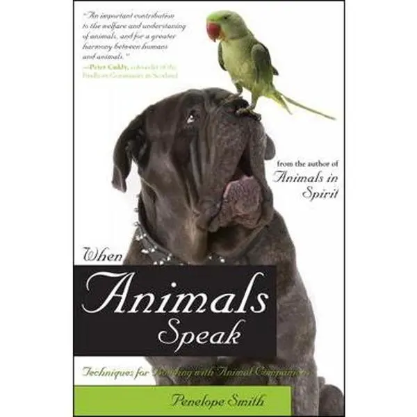 WHEN ANIMALS SPEAK: TECHNIQUES FOR BONDING WITH ANIMAL COMPANIONS [Tradepaper]