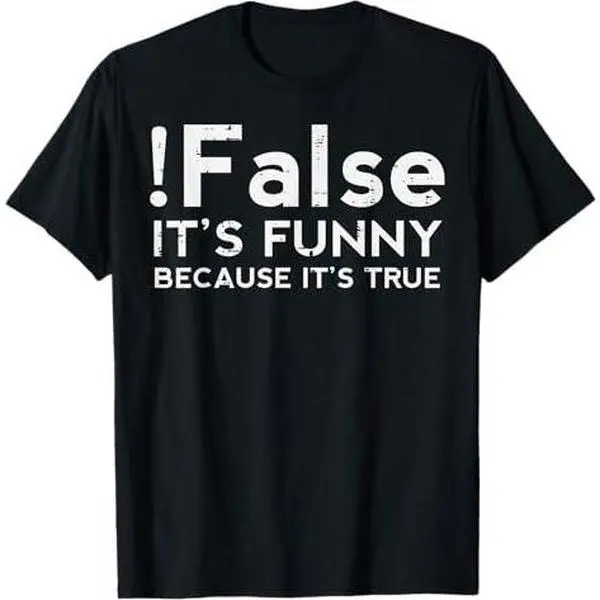 Programmer False Its Funny Because Its True Coding Men Women T-Shirt