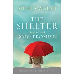 USED Book - The Shelter of God's Promises: Finding Comfort, Confidence, and Hope During Uncertain Times in God's Unfailing Promises by Walsh, Sheila (Paperback) - english