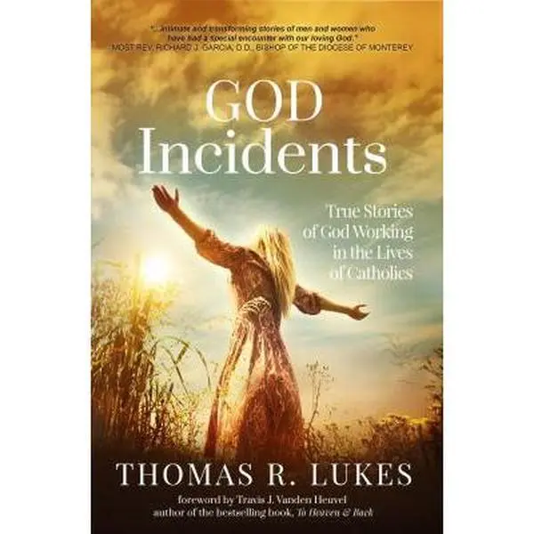 USED-God Incidents: True Stories of God Working in the Lives of Catholics by Thomas R. Lukes (Paperback)