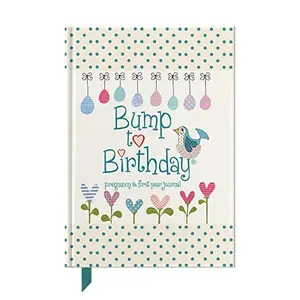 USED-Bump To Birthday, a Pregnancy & First Year Journal: Full of week-by-week facts about the 'bump' with guided prompts to capture memories, feeling and events. by Helen Stephens (Hardcover)
