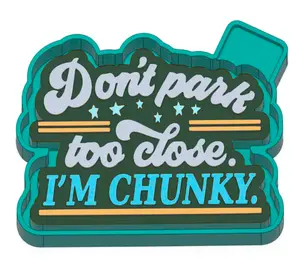 Don't Park Too Close. I'm Chunky Freshie Mold & 3D Printed Mold Housing Option