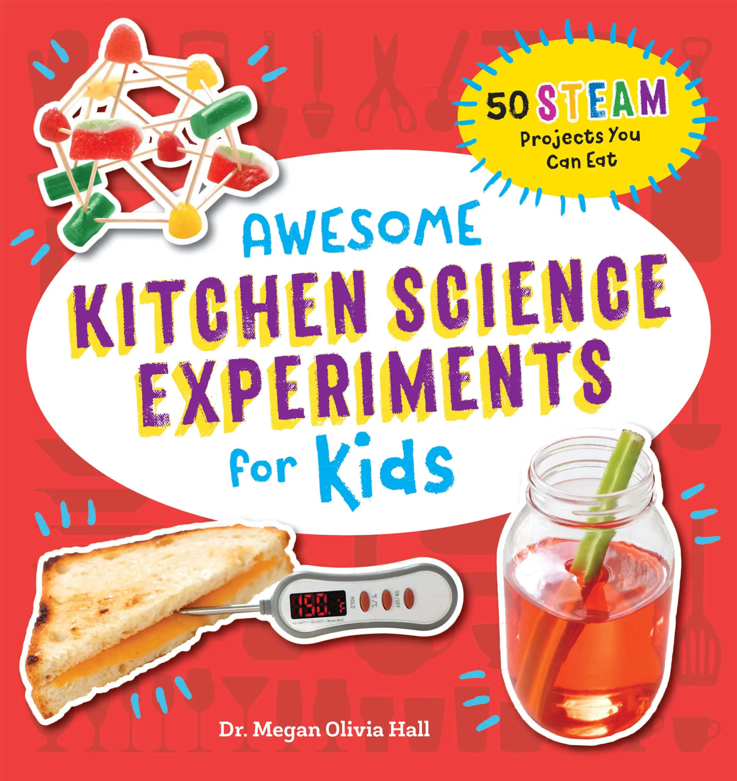 Awesome Kitchen Science Experiments for Kids: 50 Steam Projects You Can Eat! -- Megan Olivia Hall - Paperback
