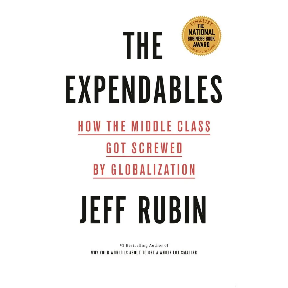 USED-The Expendables: How the Middle Class Got Screwed by Globalization by Rubin, Jeff (Hardcover)