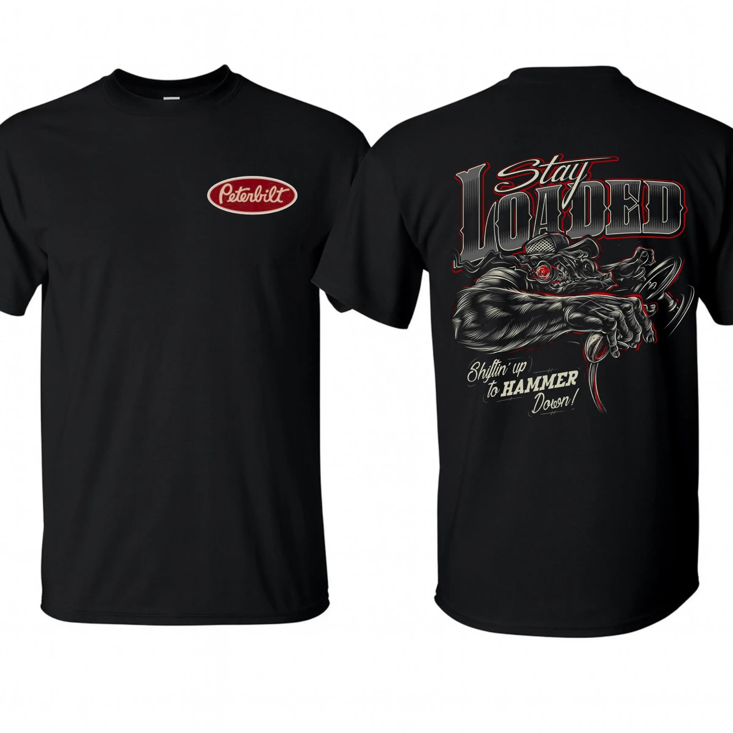Peterbilt Trucker T-Shirt Stay Loaded Peterbilt Shirt, Shiftin' up to hammer door Semi Truck Driver Gift For Him, Tee MADE IN USA