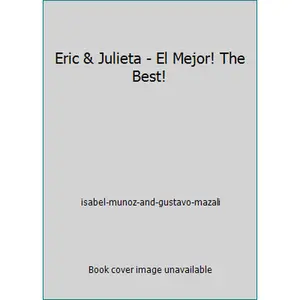 USED-Eric & Julieta - El Mejor! The Best! by isabel-munoz-and-gustavo-mazali (Unknown Binding)
