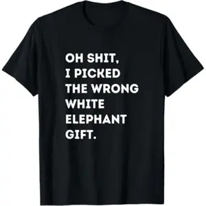 Oh Shit Funny White Elephant Gifts for Adults Under 15 20 T-Shirt