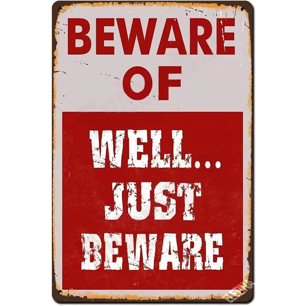 Metal Tin Signs Vintage Sign Beware Of Well Just Beware Wall Decor Sign 12X8 Inches Plaque Retro Club Pub Bar Poster