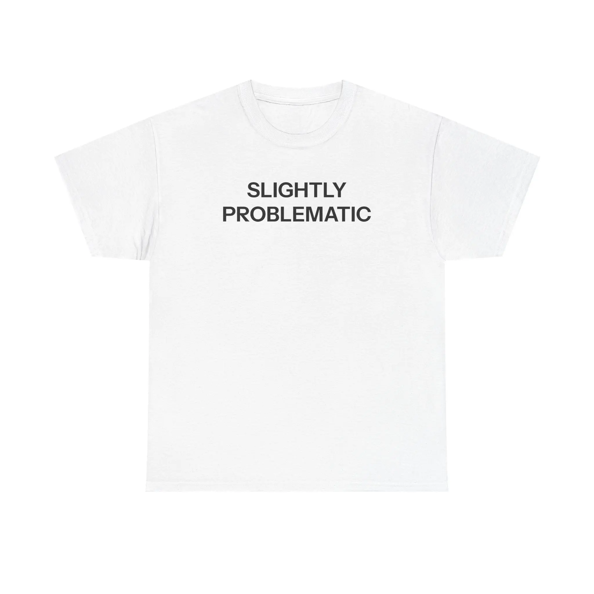 Slightly Problematic T-shirt