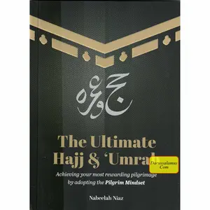 The Ultimate Hajj & Umrah by Nabeelah Niaz