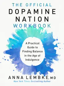 The Official Dopamine Nation Workbook: A Practical Guide to Finding Balance in the Age of Indulgence -- Anna Lembke - Paperback