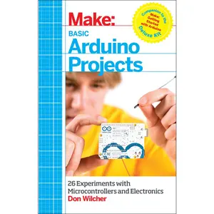 USED-Basic Arduino Projects: 26 Experiments with Microcontrollers and Electronics by Wilcher, Don (Paperback)