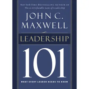 Leadership 101: What Every Leader Needs to Know by John C. Maxwell [Hardback Book]