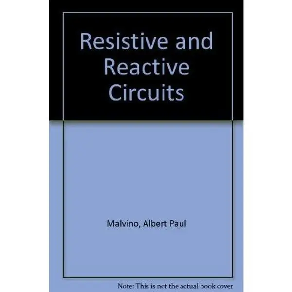 USED-Resistive and Reactive Circuits. by Albert Paul Malvino (Hardcover)