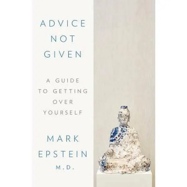 USED Book - Advice Not Given: A Guide to Getting Over Yourself by Epstein, Mark (Hardcover) - english