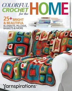 Colorful Crochet for the Home-25 Bright and Beautiful Projects, Blankets, Pillows, Baskets and More