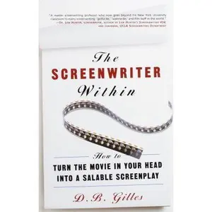 USED-The Screenwriter Within: How to Turn the Movie in Your Head into a Salable Screenplay by D.B. Gilles (Paperback)