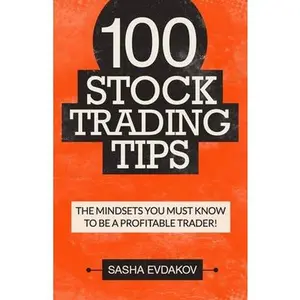 USED-100 Stock Trading Tips: The Mindsets You Must Know to Be a Profitable Trader! by Evdakov, Sasha (Paperback)