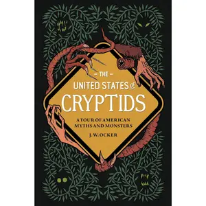 The United States of Cryptids: A Tour of American Myths and Monsters Hardcover – October 11, 2022