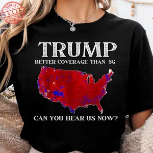 Trump Better Coverage than 5G shirt trendy trump shirt Gift for Republican Supporters President Trump 45 47th Republican Gifts trump 45 47
