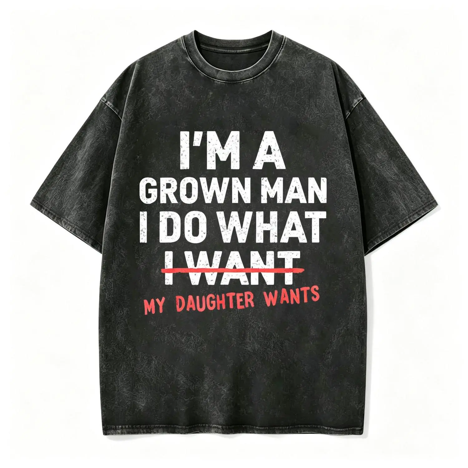 Funny Dad Father Im A Grown Man I Do What My Daughter Wants Men Short sleeve T shirts Casual Graphic Tee Novelty Fathers Day Gift