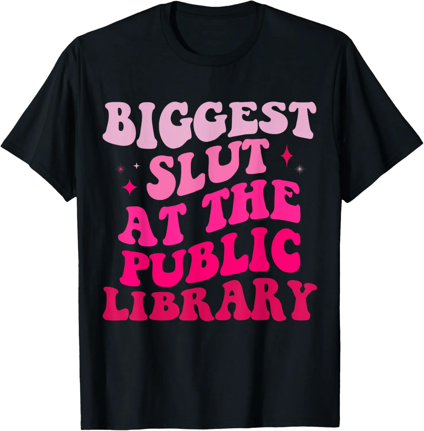 Biggest Slut At The Public Library Funny groovy women T-Shirt - Matthewmatt Shop 48B0F1DLZGP1