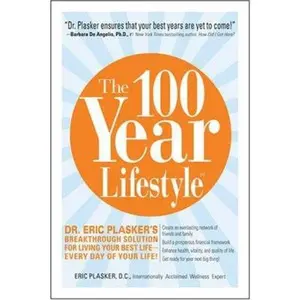 USED-The 100 Year Lifestyle: Dr. Plasker's Breakthrough Solution for Living Your Best Life - Every Day of Your Life! by Eric Plasker (Hardcover)
