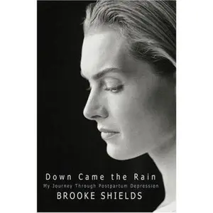 USED-Down Came the Rain: My Journey Through Postpartum Depression by Brooke Shields (Hardcover)