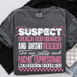 Comfort Colors, Suspect Claims She Listens And Doesnt Judge Tshirt, Suspect Trendy Shirt, Trending Tee Top Womenswear Streetwear Summer Crewneck Casual