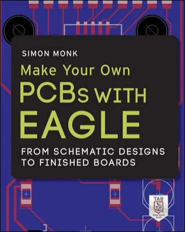 USED-Make Your Own PCBs with EAGLE: From Schematic Designs to Finished Boards by Simon Monk (Paperback)