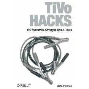 USED-TiVo Hacks: 100 Industrial-Strength Tips & Tools by Raffi Krikorian (Paperback)