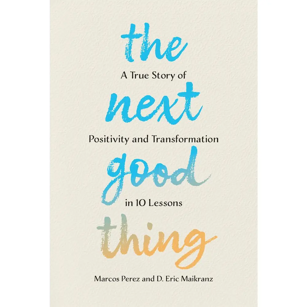USED-The Next Good Thing: A True Story of Positivity and Transformation in 10 Lessons by Perez, Marcos (Hardcover)