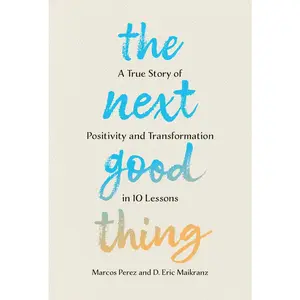 USED-The Next Good Thing: A True Story of Positivity and Transformation in 10 Lessons by Perez, Marcos (Hardcover)