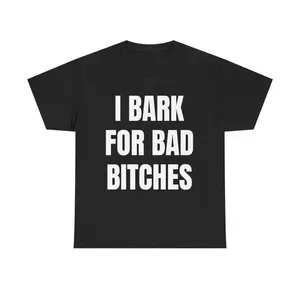 I Bark for Bad B*tches Shirt, Funny Shirt for Men, Delulu Dog Boy Sweatshirt, Gen Z Meme Humor Shirt, Unhinged Simp Energy Hoodie